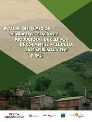 Evaluación de los medios de vida en poblaciones productoras de cultivos de coca en el Valle de los Ríos Apurimac y Ene (VRAE)